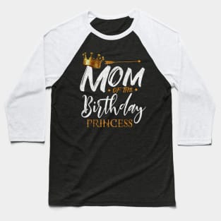 Mom Of The Birthday Princess Baseball T-Shirt